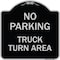 Signmission No Parking No Parking Truck Turn Area Heavy-Gauge Aluminum Sign, 18" x 18", BS-1818-23668 A-DES-BS-1818-23668 - alternate 1